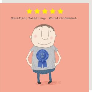 Five Star Dad Father's Day Card. Dad wearing a 'No.1 Dad' rosette. Caption: 'Excellent Fathering. Would recommend.'