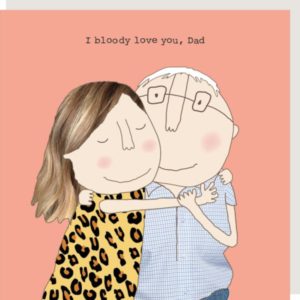 Bloody Love Dad Father's Day Card. Daughter cuddling her Dad. Caption: 'I bloody love you Dad'.