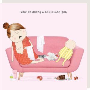 Brilliant Job new baby, new mum card. Caption: 'You're doing a brilliant job.'