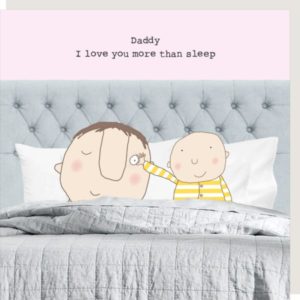 Sleep Father's Day card. Baby in bed with Dad opening his eye. Caption: 'Daddy I love you more than sleep.'