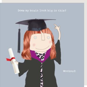 Big Brain Girl graduation card. Girl wearing a graduation cap and gown holding a certificate scroll. Caption: Does my brain look big in this? Woohoo!!