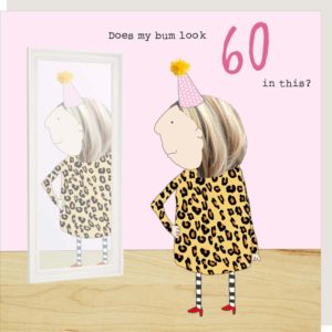 Girl 60 Bum 60th birthday card. 'Does my bum look 60 in this?'
