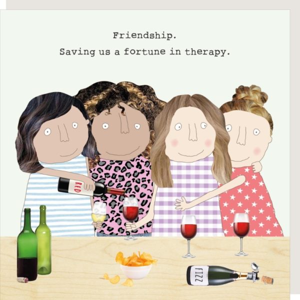 Therapy card. Birthday or friendship card for her. Caption: 'Friendship. Saving us a fortune in therapy.'