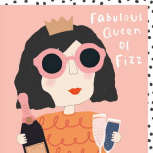 Fizz Queen birthday card for her from the Pout card range. Caption: Fabulous Queen of Fizz