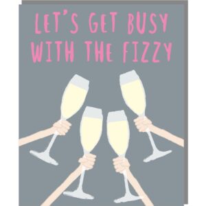 grey card with image of 4 champagne flutes being raised, caption reads 'Let's get busy with the fizzy'.