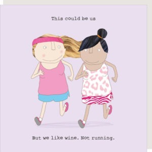 birthday card with an image of 2 women running, caption reads 'This could be us. But we like wine. Not running'.