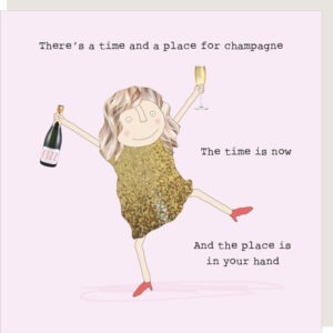 birthday card with an image of a woman dressed in sequins holding champagne, caption reads 'There's a time and place for champagne. The time is now. And the place is in your hand'.
