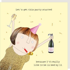 Birthday card for her, yellow background with an image of a woman in full on party mode, caption reads 'Let's get this party started because I really like to be in bed by 11'.