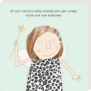 funny birthday card for her, image of a woman in leopard print and wearing fairy wings and holding a wand, caption reads 'of all the birthday wishes you get today, mine are the wishiest'.