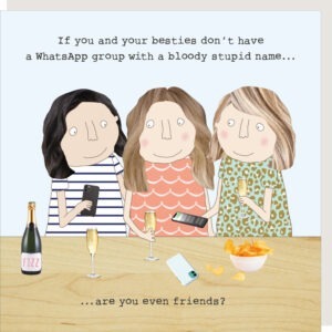 Image of a group of women sitting at a table with their phones, snacks and fizz, caption reads 'If you and your besties don't have a WhatsApp group with a bloody stupid name...are you even friends?'.